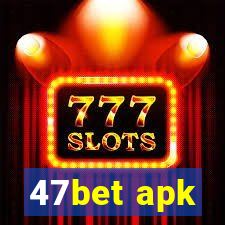 47bet apk